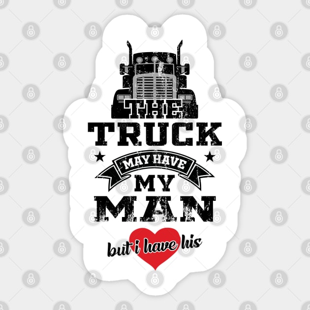 The Truck May Have My Man But I Have His Truckers Wife Sticker by T-Shirt.CONCEPTS